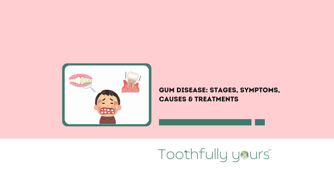 Gum Disease: Stages, Symptoms, Causes & Treatments