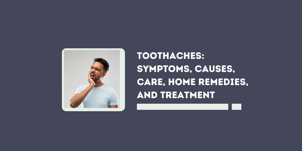 Toothaches: Symptoms, Causes, Care, Home Remedies & Treatment ...