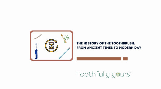The History of the Toothbrush: From Ancient Times to Modern Day