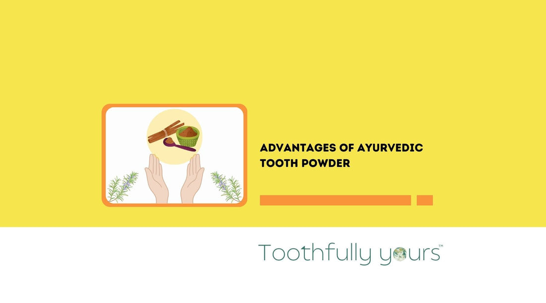 Advantages of Ayurvedic Tooth Powder