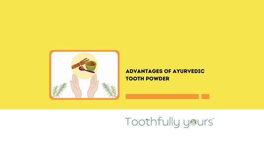 Advantages of Ayurvedic Tooth Powder