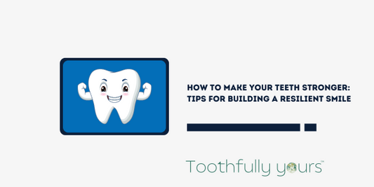 How to make teeth stronger